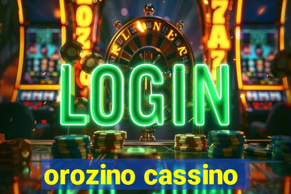 orozino cassino